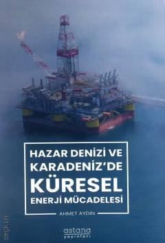 Hazar Denizi ve Karadeniz de Küresel Enerji Mücadelesi