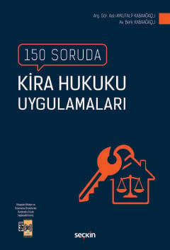 150 Soruda Kira Hukuku Uygulamaları Arş. Gör. Aslı Aykutalp Kabaağaçlı, Av. Berk Kabaağaçlı  - Kitap