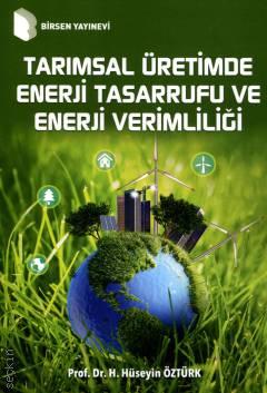 Tarımsal Üretimde Enerji Tasarrufu ve Enerji Verimliliği Prof. Dr. Hasan Hüseyin Öztürk  - Kitap