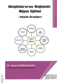 Disiplinlerarası Bağlamda Hijyen Eğitimi Etkinlik Örnekleri Dr. Sinan Schreglmann  - Kitap