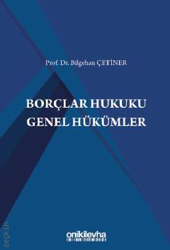 Borçlar Hukuku Genel Hükümler Prof. Dr. Bilgehan Çetiner  - Kitap