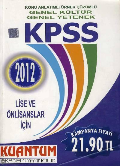 Lise ve Önlisanslar İçin KPSS Genel Kültür – Genel Yetenek Konu Anlatımlı – Örnek Çözümlü İrfan İlbasmış  - Kitap