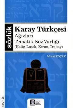 Sözlük Karay Türkçesi Ağızları Tematik Söz Varlığı Murat Koçak  - Kitap