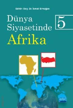 Dünya Siyasetinde Afrika – 5 Doç. Dr. İsmail Ermağan  - Kitap