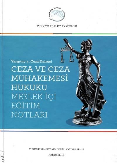 Yargıtay 4. Ceza Dairesi Ceza ve Ceza Muhakemesi Hukuku Meslek İçi Eğitim Notları Murat Köse  - Kitap