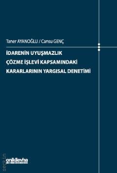 İdarenin Uyuşmazlık Çözme İşlevi Kapsamındaki Kararlarının Yargısal Denetimi