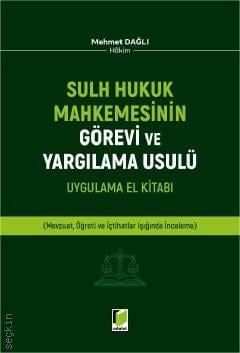 Sulh Hukuk Mahkemesinin Görevi ve Yargılama Usulü Uygulama El Kitabı Mehmet Dağlı  - Kitap