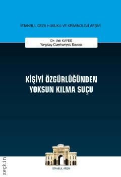 Kişiyi Özgürlüğünden Yoksun Kılma Suçu Veli Kafes