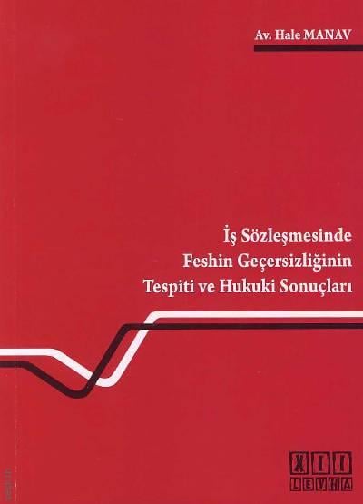 İş Sözleşmesinde Feshin Geçersizliğinin Tespiti ve Hukuki Sonuçları Dr. Hale Manav