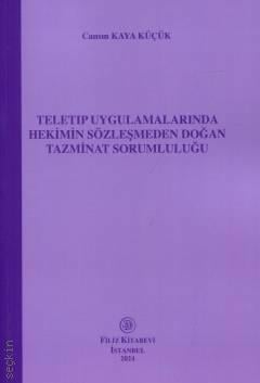 Teletıp Uygulamalarında Hekimin Sözleşmeden Doğan Tazminat Sorumluluğu Cansın Kaya Küçük  - Kitap