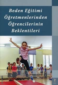 Beden Eğitimi Öğretmenlerinden Öğrencilerinin Beklentileri Dr. Mehmet Güllü  - Kitap