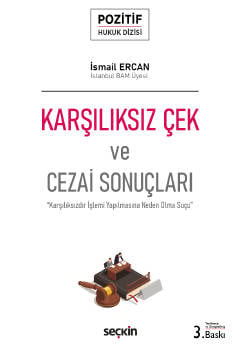 – Pozitif Hukuk Dizisi – Karşılıksız Çek ve Cezai Sonuçları "Karşılıksızdır İşlemi Yapılmasına Neden Olma Suçu" İsmail Ercan  - Kitap