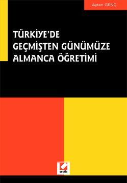 Türkiye'de Geçmişten Günümüze Almanca Öğretimi Ayten Genç  - Kitap