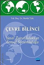 Çevre Bilinci Yasal Zorunluluktan Sosyal Sorumluluğa Yrd. Doç. Dr. Mevlüt Türk  - Kitap