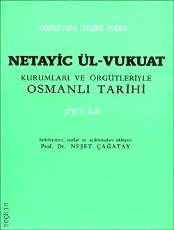 Netayic Ül–Vukuat Kurumları ve Örgütleriyle Osmanlı Tarihi  Neşet Çağatay