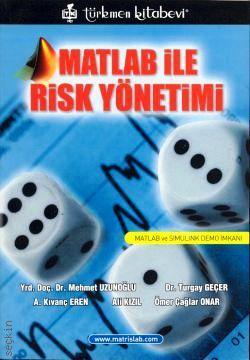 Matlab ile Risk Yönetimi Mehmet Uzunoğlu, Turgay Geçer, Kıvanç Eren