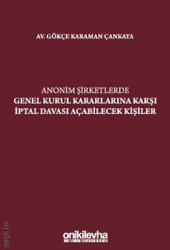 Anonim Şirketlerde Genel Kurul Kararlarına Karşı İptal Davası Açabilecek Kişiler Gökçe Karaman Çankaya