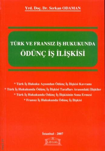 Türk ve Fransız İş Hukukunda Ödünç İş İlişkisi Serkan Odaman  - Kitap