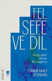 Felsefe ve Dil Wittgenstein Üstüne Bir Araştırma Prof. Dr. Ömer Naci Soykan  - Kitap