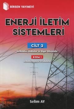 İletkenler, Kablolar ve Diğer Bileşenler Enerji İletim Sistemleri Cilt 2 Kısım 1 İletkenler, Kablolar ve İzolatörler Prof. Dr. Selim Ay  - Kitap