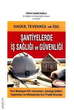 Kader, Tevekkül ve İSG Şantiyelerde İş Sağlığı ve Güvenliği Fatih Darıcıoğlu  - Kitap