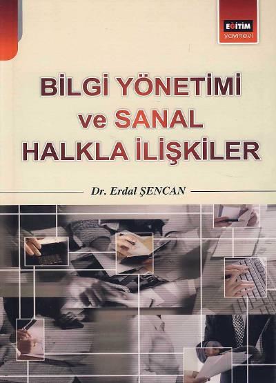 Bilgi Yönetimi ve Sanal Halkla İlişkiler Dr. Erdal Şencan  - Kitap