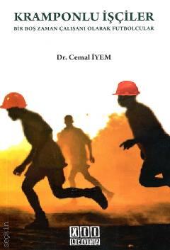 Kramponlu İşçiler Bir Boş Zaman Çalışanı Olarak Futbolcular Dr. Cemal İyem  - Kitap