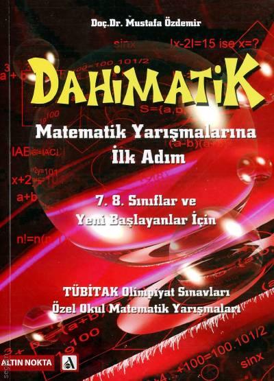 6.7.8. Sınıflar ve Yeni Başlayanlar İçin Dahimatik Matematik Yarışmalarına İlk Adım Doç. Dr. Mustafa Özdemir  - Kitap