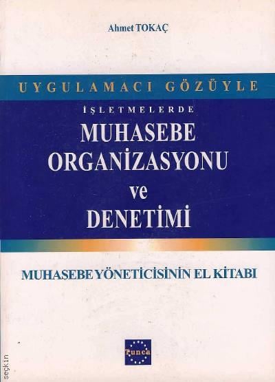 Muhasebe Organizasyonu ve Denetimi Muhasebe Yöneticisinin El Kitabı Ahmet Tokaç  - Kitap