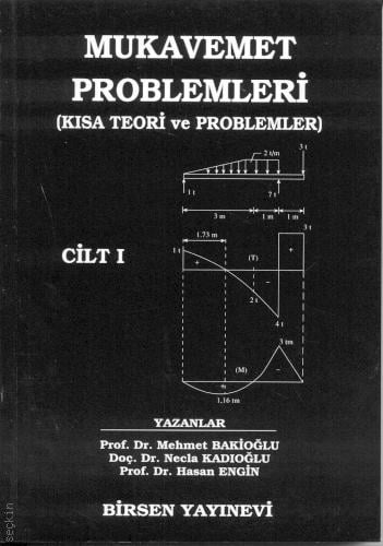 Mukavemet Problemleri Cilt:1 (Kısa Teori ve Problemler)  Mehmet Bakioğlu, Necla Kadıoğlu, Hasan Engin  - Kitap