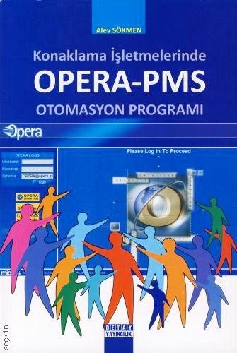 Konaklama İşletmelerinde Opera – PMS Otomasyon Programı Alev Sökmen  - Kitap