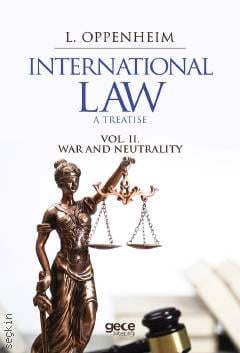 International Law II (War and Neutrality) A Treatise – Volume II  Lassa Francis Oppenheim  - Kitap