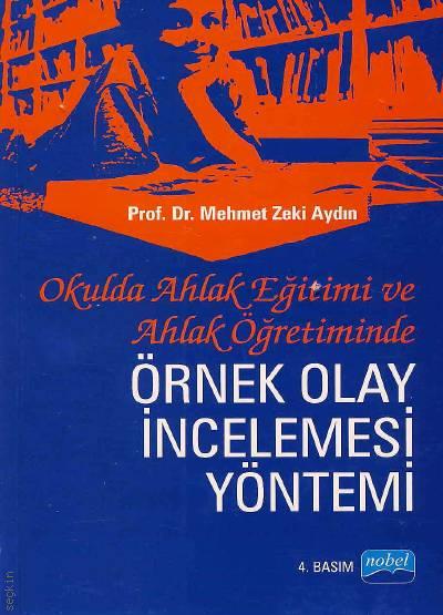Okulda Ahlak Eğitimi ve Ahlak Öğretiminde Örnek Olay İncelemesi Yöntemi Prof. Dr. Mehmet Zeki Aydın  - Kitap