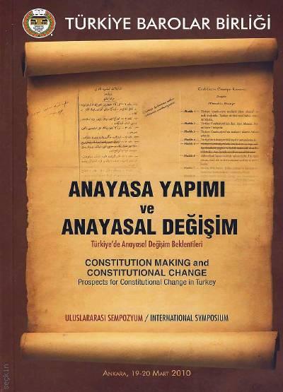 Uluslararası Sempozyum Anayasa Yapımı ve Anayasal Değişim Türkiye'de Anayasal Değişim Beklentileri Yrd. Doç. Dr. Ozan Ergül  - Kitap