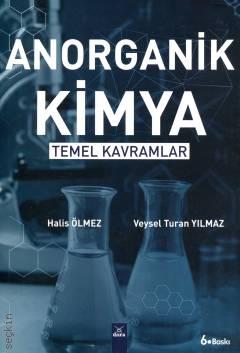 Anorganik Kimya Temel Kavramlar Prof. Dr. Halis Ölmez, Prof. Dr. Veysel T. Yımaz  - Kitap