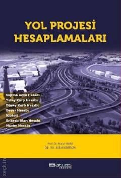 Yol Projesi Hesaplamaları Prof. Dr. Murat Yakar, Öğr. Gör. Atilla Karabacak  - Kitap