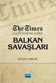 The Times Gazetesine Göre Balkan Savaşları Levent Şarlak  - Kitap