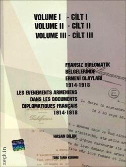 Fransız Diplomatik Belgelerinde Ermeni Olayları Cilt:I–II–III Hasan Dilan