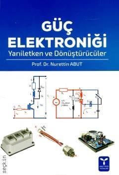 Güç Elektroniği Prof. Dr. Nurettin Abut  - Kitap