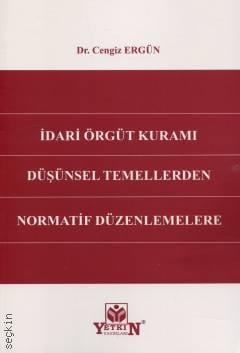 İdari Örgüt Kuramı Düşünsel Temellerden Normatif Düzenlemelere