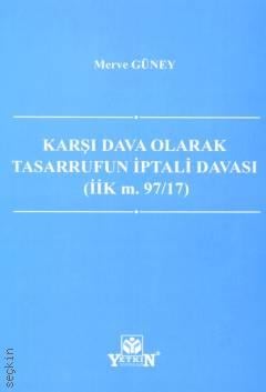 Karşı Dava Olarak Tasarrufun İptali Davası (İİK m. 97/17) Merve Güney  - Kitap