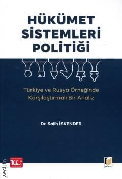 Hükümet Sistemleri Politiği  (Türkiye ve Rusya Örneğinde Karşılaştırmalı Bir Analiz) Dr. Salih İskender  - Kitap