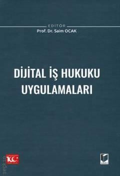 Dijital İş Hukuku Uygulamaları Prof. Dr. Saim Ocak  - Kitap