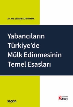 Yabancıların Türkiye'de Mülk Edinmesinin
Temel Esasları