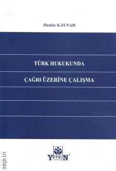 Türk Hukukunda Çağrı Üzerine Çalışma Damla KAYNAR  - Kitap