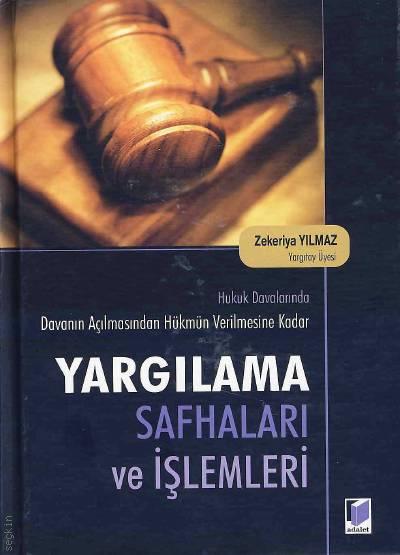 Hukuk Davalarında Davanın Açılmasından Hükmün Verilmesine Kadar Yargılama Safhaları ve İşlemleri Zekeriya Yılmaz  - Kitap