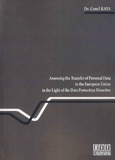 Assessing the Transfer of Personal Data in the European Union in the Light of the Data Protection Directive Dr. Cemil Kaya  - Kitap