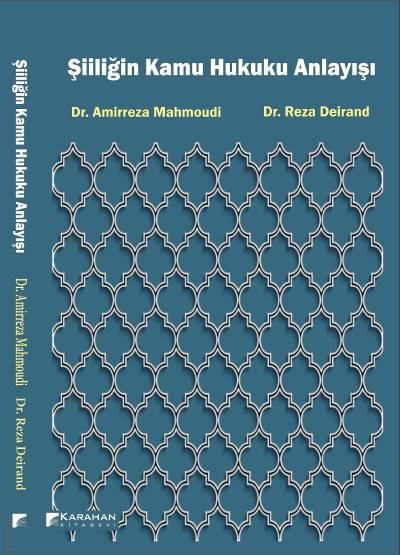 Şiiliğin Kamu Hukuku Dr. Amirreza Mahmoudi, Dr. Reza Deirand  - Kitap