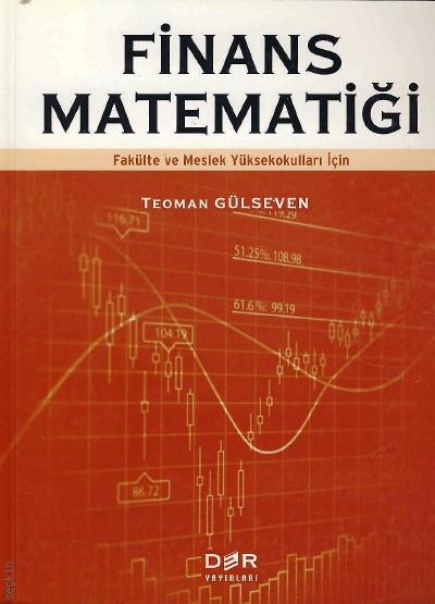 Finans Matematiği (Fakülte ve Yüksekokulaları İçin) Teoman Gülseven  - Kitap