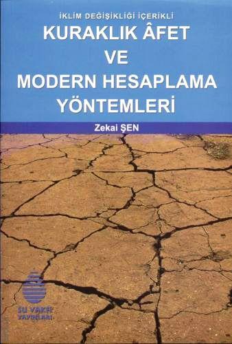 İklim Değişikliği İçerikli Kuraklık Afet ve Modern Hesaplama Yöntemleri Zekai Şen  - Kitap